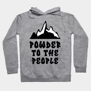 Powder to the People Hoodie